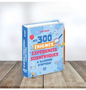 Mes 300 énigmes, expériences scientifiques & illusions d'optique