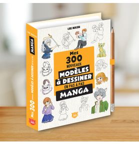 Mes 300 nouveaux modèles mangas à dessiner en pas à pas